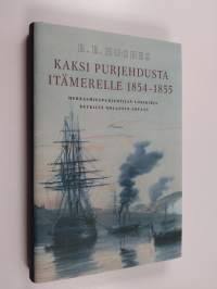 Kaksi purjehdusta Itämerelle 1854-1855 : herrasmiespurjehtijan lokikirja retkiltä Oolannin sotaan (ERINOMAINEN)