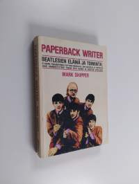 Paperback writer : Beatlesien elämä ja toiminta