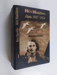 Ketunkivellä : Helvi Hämäläisen elämä 1907-1954 (signeerattu, tekijän omiste)