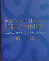 Nykymaailman uskonnot - Alkuperä, historia, usko, maailmankuva. (Uskonto)