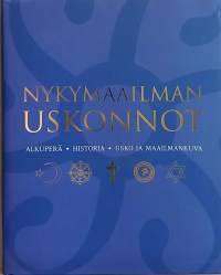 Nykymaailman uskonnot - Alkuperä, historia, usko, maailmankuva. (Uskonto)