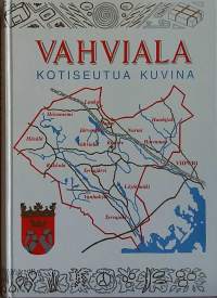 Vahviala - Kotiseutu kuvina. (Kuvateokset, Karjala, paikallishistoria)