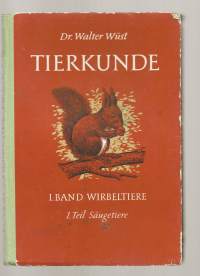 Tierkunde I. Band Wirbeltiere I. Teil Säugertiere  runsaasti värikuvia