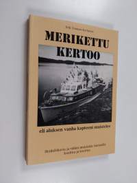 Merikettu kertoo eli aluksen vanha kapteeni muistelee : henkilökuvia ja vähän muutakin Saimaalla kuultua ja koettua