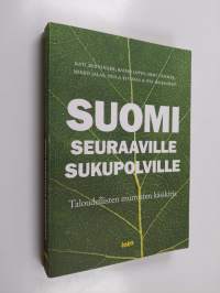 Suomi seuraaville sukupolville : Taloudellisten murrosten käsikirja