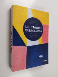 Muuttoliike murroksessa : metaforat, mielikuvat, merkitykset