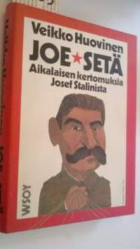 Joe Setä. Aikalaisen kertomuksia Josef Stalinista