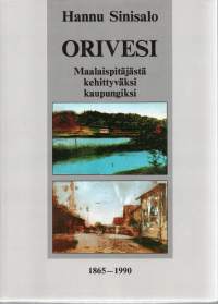 Orivesi - Maalaispitäjästä kehittyväksi kaupungiksi 1865 - 1990