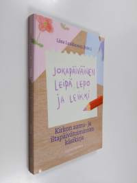 Jokapäiväinen leipä, lepo ja leikki : kirkon aamu- ja iltapäivätoiminnan käsikirja