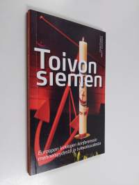 Toivon siemen : Euroopan kirkkojen konferenssin menneisyydestä ja tulevaisuudesta - Euroopan kirkkojen konferenssin menneisyydestä ja tulevaisuudesta