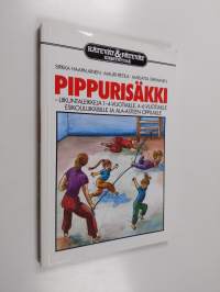 Pippurisäkki : liikuntaleikkejä 1-4-vuotiaille, 4-6 vuotiaille, esikouluikäisille ja ala-asteen oppilaille