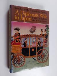 A diplomat&#039;s wife in Japan : sketches at the turn of the century