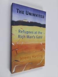The uninvited : refugees at the rich man&#039;s gate