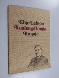 Eino Leinon kuolemattomia runoja : valikoima