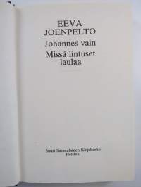 Johannes vain ; Missä lintuset laulaa