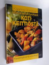 Maukasta ruokaa kotikeittiöstä : kevennyksenä kasvikset