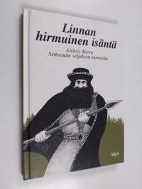 Linnan hirmuinen isäntä : Aleksis Kiven Seitsemän veljeksen tarinoita