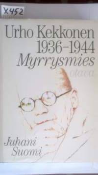 Urho Kekkonen 1936-1944 - Myrrysmies