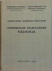 Paperimassan valmistuksen käsikirja.  (30-luku, tekniikka, puunjalostus)
