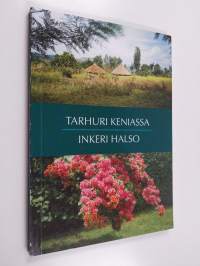 Tarhuri Keniassa : matkakertomus lähetystyöstä ruohonjuuritasolla : puutarhurin päiväkirja Kenian matkalta 7.2.-8.3.1995 (signeerattu)