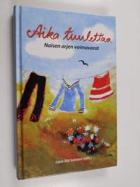 Aika tuulettaa : naisen arjen voimavarat