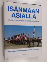 Isänmaan asialla - maanpuolustustyötä Etelä-Pohjanmaalla : Seinäjoen sotilaspiirin 60 vuotta 1932-1992
