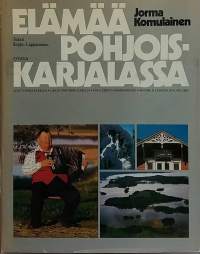 Elämää Pohjois-Karjalassa.  (Kuvateos, Karjala)