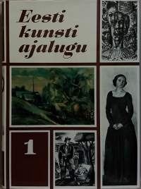 Eesti kunsti ajalugu 1 -Eesti kunst 19. sajandi keskpaigast kuni 1940. aastani. (Taidehistoria, Viro)