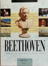 Beethoven - Ludwig van Beethoven 1770-1827. (Suurmiehet, säveltäjät, elämäkerta)