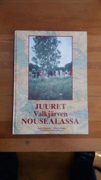 Juuret Valkjärven Nousealassa (Nouseala, Valkjärvi - Karjalan kannas) I Nousealan kylähistoriaa - II Nousealasta maailmalle - Matkoja kotikylään