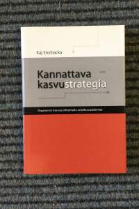 Kannattava kasvustrategia - orgaanista kasvua johtamalla asiakkuuspääomaa