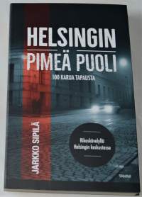 Helsingin pimeä puoli   100 karua tapausta