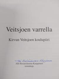Veitsjoen varrella : Kirvun Veitsjoen koulupiiri (signeerattu)