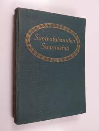 Suomalaisuuden suurmiehiä 1 : Agricola ; Juslenius ; Arwiddsson ; Juteini ; Gottlund