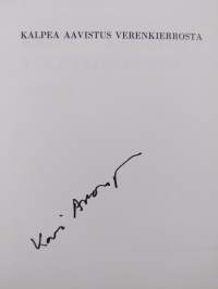 Kalpea aavistus verenkierrosta : merkkijonoja (signeerattu)