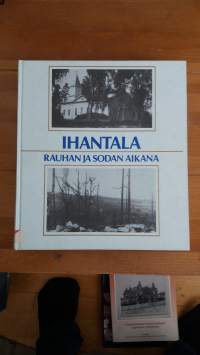 Ihantala rauhan ja sodan aikana : Kuvateos : Yliveden koulupiiri