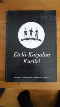 Etelä-Karjalan Kuriiri : kuvauksia Etelä-Karjalan sotilaallisista vaiheista