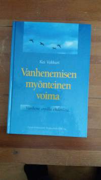 Vanhenemisen myönteinen voima - vanhene omilla ehdoillasi, kirja personallisuuden säilyttämisestä