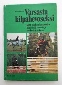 Varsasta kilpahevoseksi - Mitä jokaisen harrastajan tulee tietää ratsusta ja sen kouluttamisesta