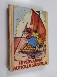 Hipsuvarvas autiolla saarella ; Huppuhännän seikkailut (kääntökirja)