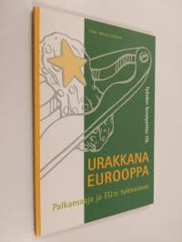 Urakkana Eurooppa : palkansaaja ja EU:n tulevaisuus