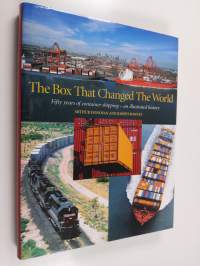 The box that changed the world : fifty years of container shipping - an illustrated history (ERINOMAINEN)