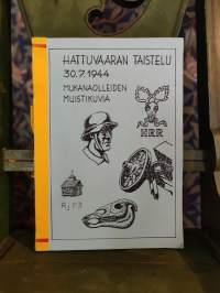 Hattuvaaran Taistelu 30.7.1944 - mukanaolleiden muistikuvia