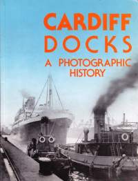 Cardiff Docks - A Photographic History, 1990. Cardiff - Telakan/sataman kuvahistoriikki.