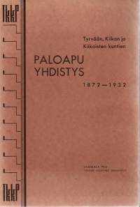 Tyrvään, Kiikan ja Kiikoisten kuntien Paloapuyhdistys 1872-1932