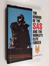 The Making of the SAS and the World&#039;s Elite Forces