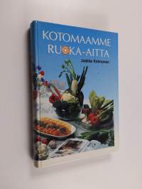 Kotomaamme ruoka-aitta : Suomen, Karjalan ja Petsamon pitäjäruoat (signeerattu)