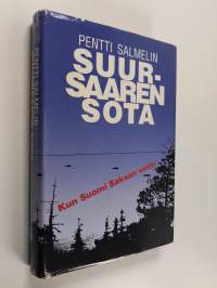 Suursaaren sota : kun Suomi Saksan voitti