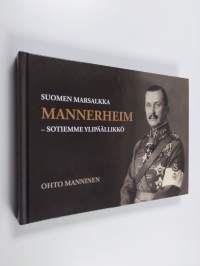 Suomen marsalkka Mannerheim : sotiemme ylipäällikkö