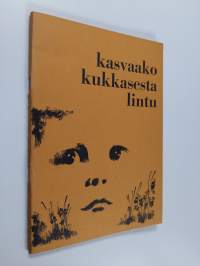 Kasvaako kukkasesta lintu : runoja ja novelleja